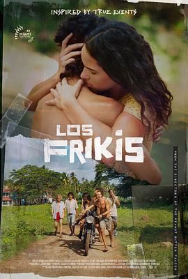91精品福利视频《弗里斯基 Los Frikis》免费在线观看